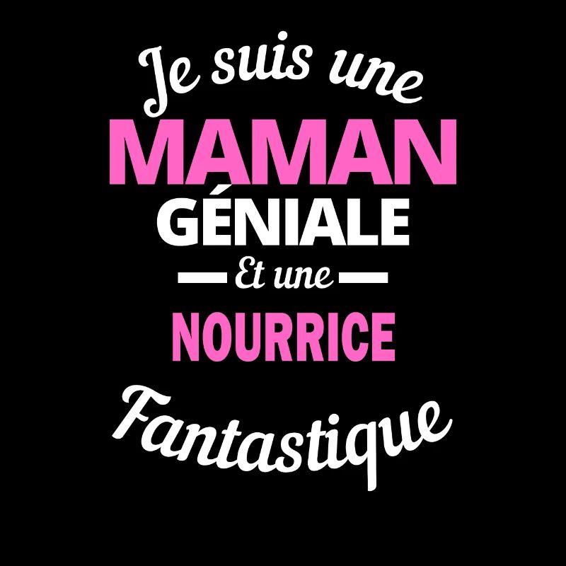 Je suis une Maman géniale Et une nourrice