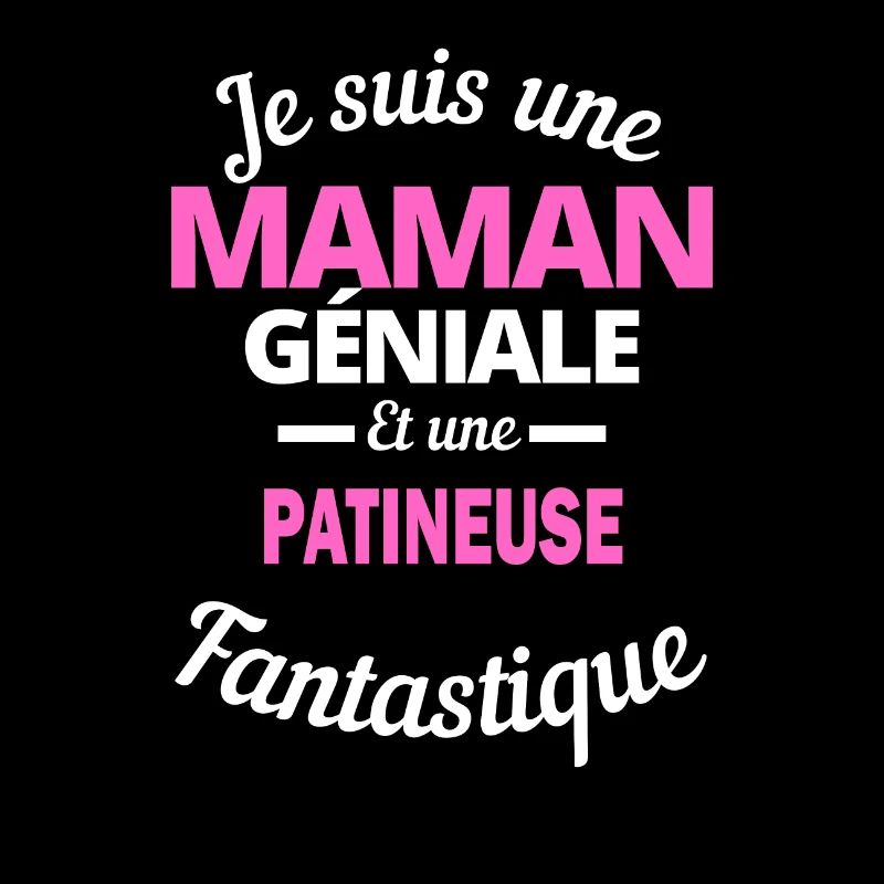 Je suis une Maman géniale Et une patineuse
