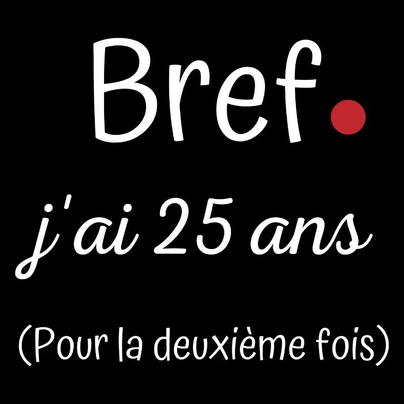 Bref jai 25 ans deuxième fois