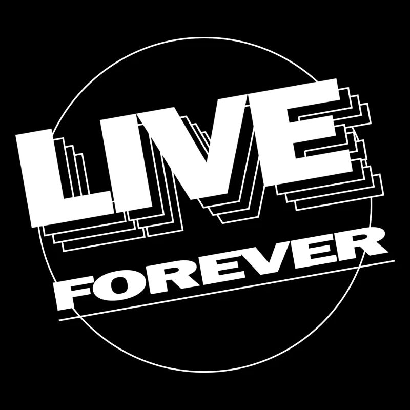 LIVE FOREVER