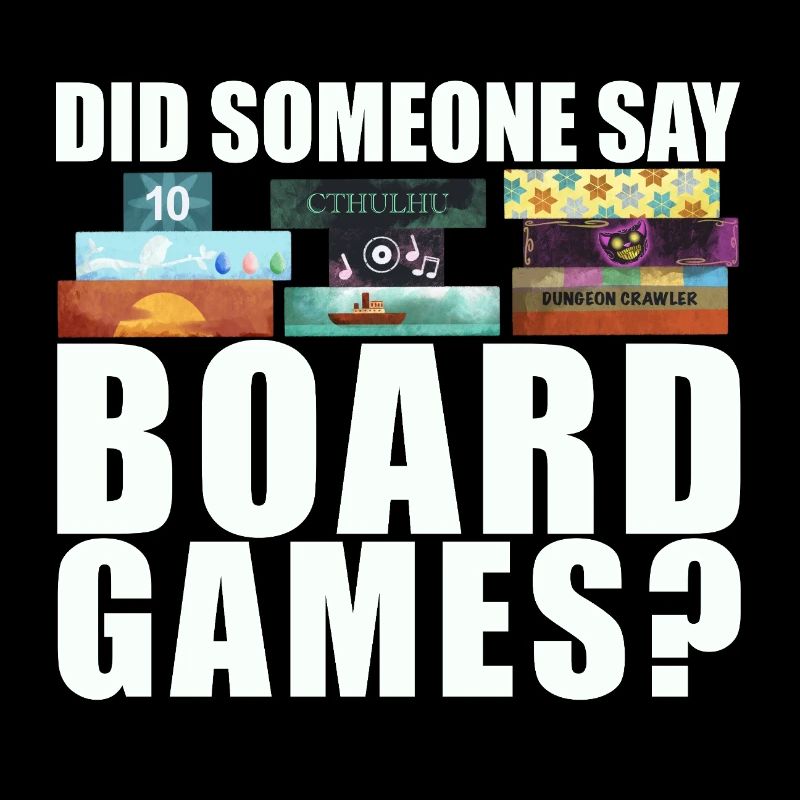 Brettspiele Spruch - Did someone say board games?