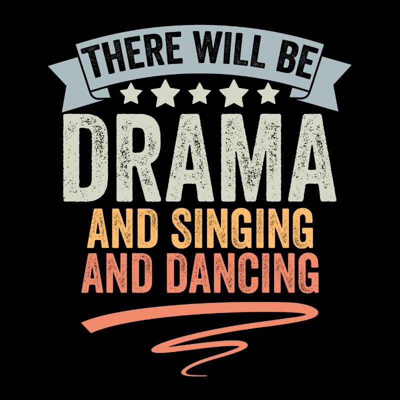 There Will Be Drama And Singing And Dancing Retro