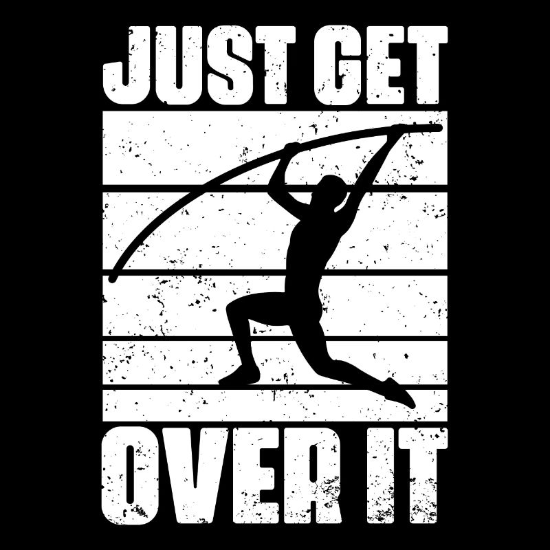 Funny Just Get Over It Pole Vaulting For Pole