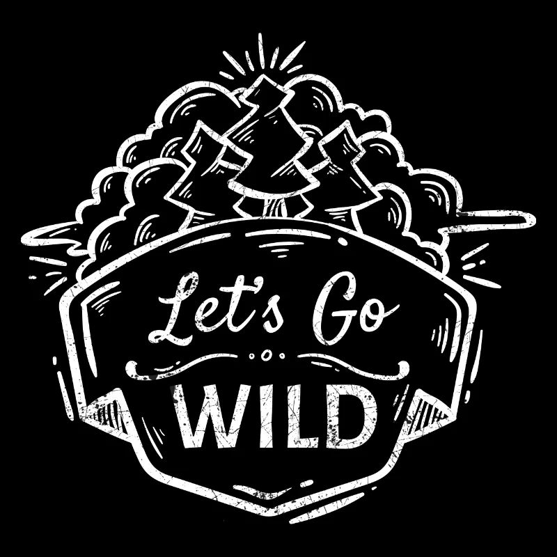 LASS UNS WILD WERDEN WALD SPRÜCHE SHIRTS GESCHENK