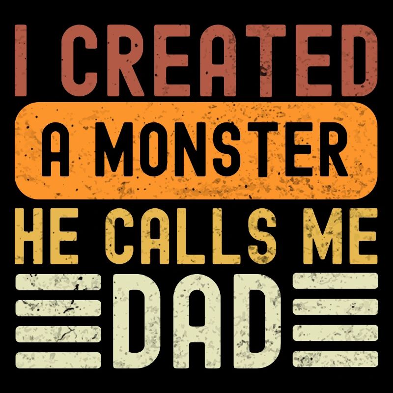 Son I Created a Monster He Calls Me Dad Father's
