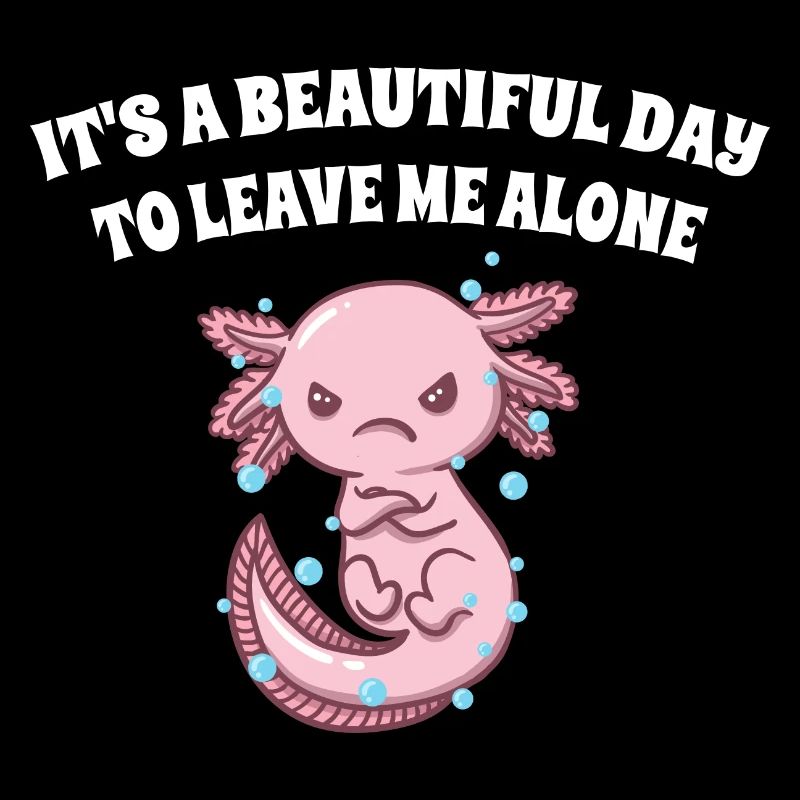 It's a nice day to leave me alone,