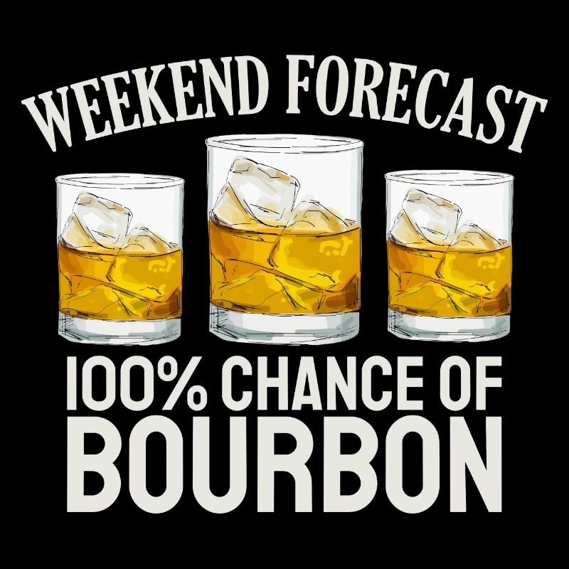 Bourbon Funny Drinking Forecast Drink