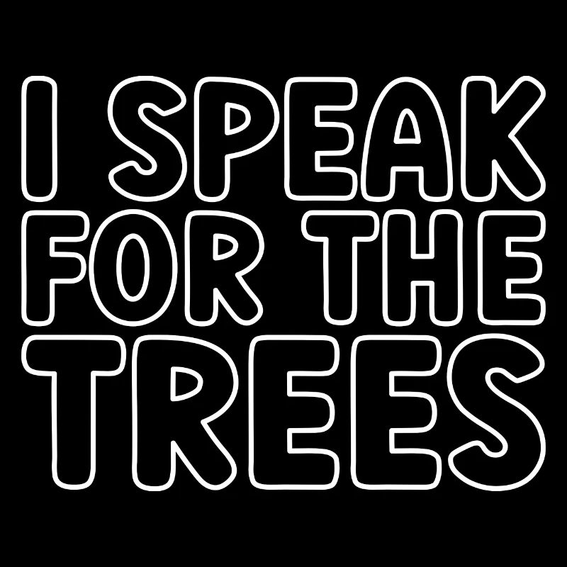 I Speak For Trees Save Earth Day