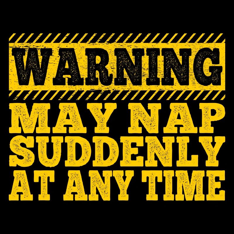 Papa Warning May Nap Suddenly At Any Time Funny