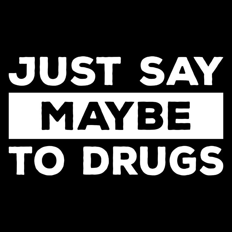 Il suffit de dire peut-être à la drogue