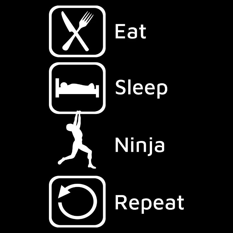 Ninja Warrior - Eat Sleep Ninja Repeat.