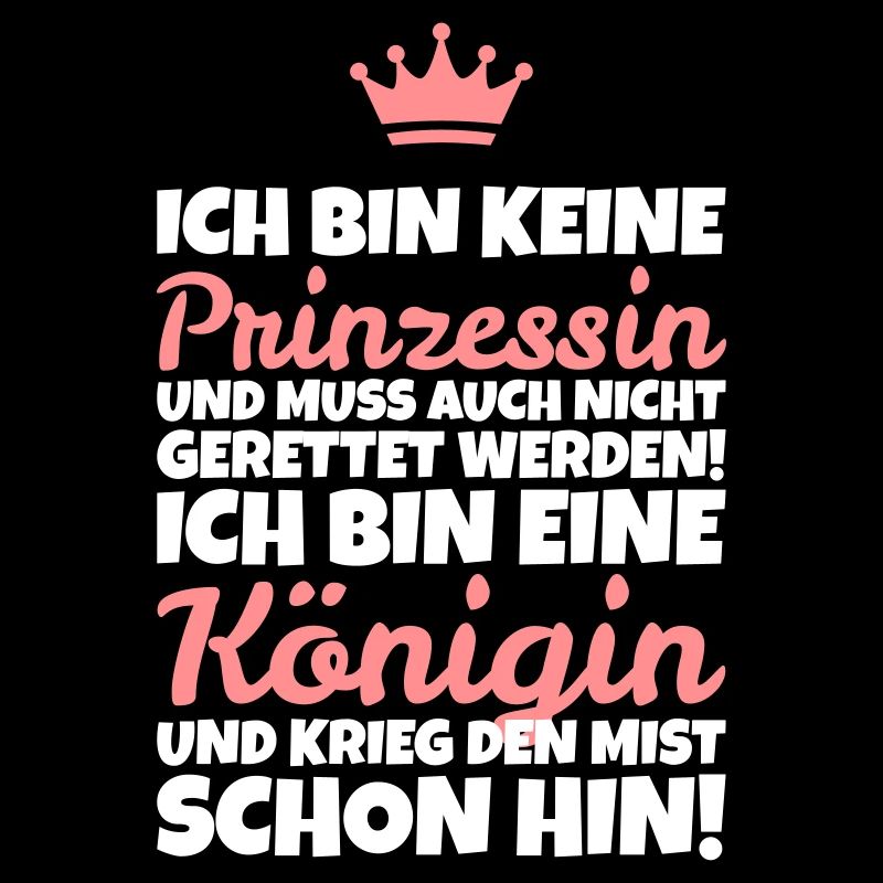 Ich bin keine Prinzessin, ich bin eine Königin!