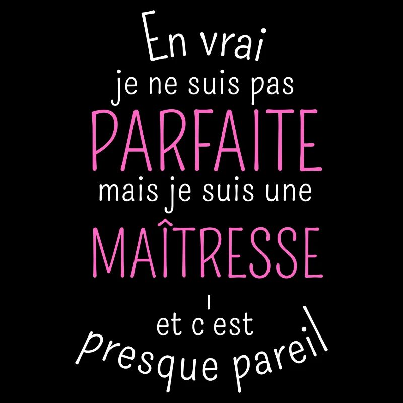 je ne suis pas parfaite mais une maitresse-cadeau
