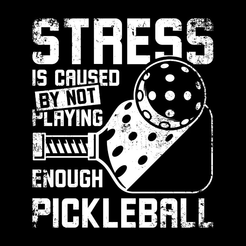 Stress is caused by not playing enough pickleball