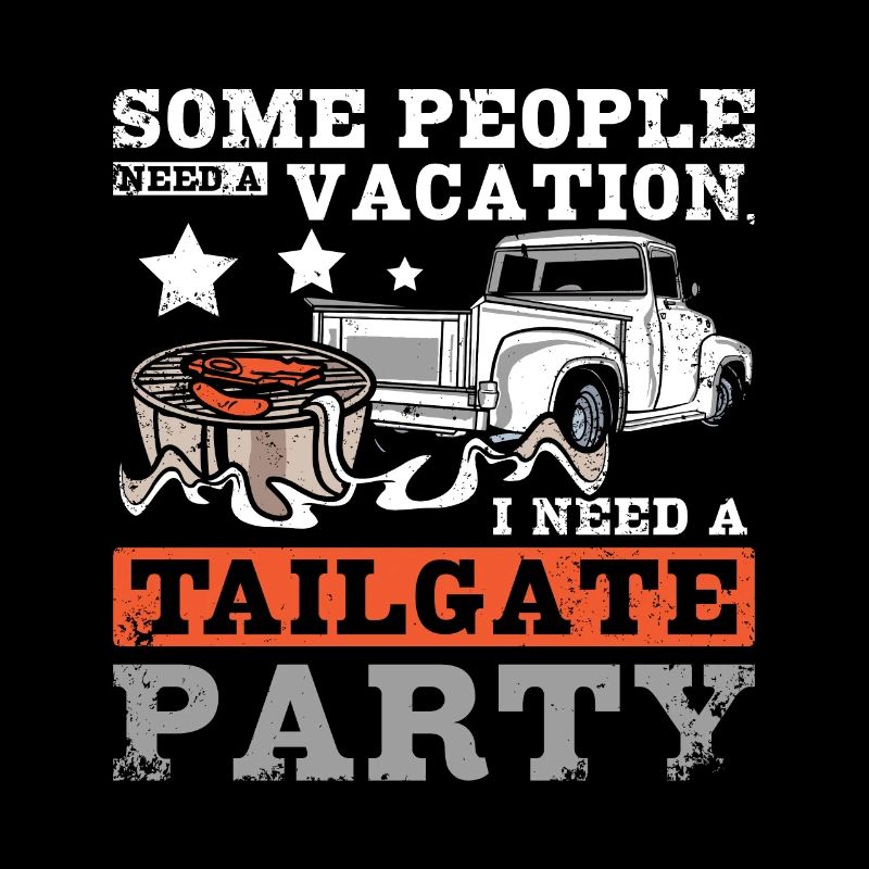 Some people need vacation I need a tailgate party