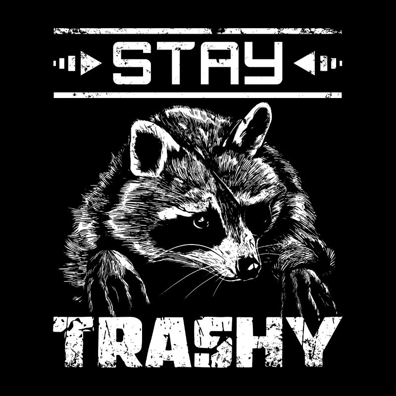 Stay trashy raccoon