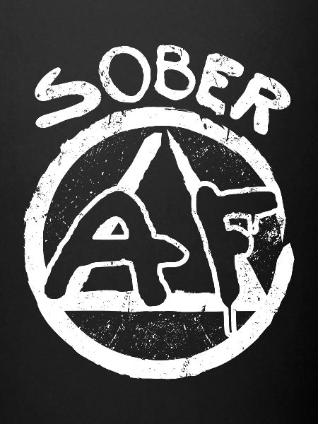 Sobriety Sober AF