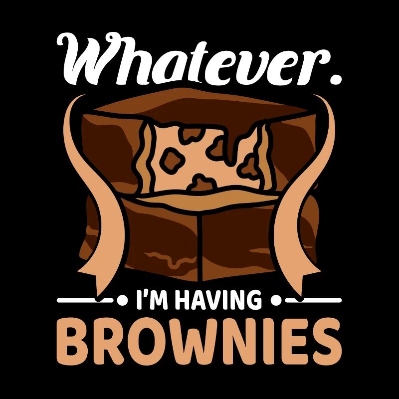 Whatever I'm having brownies
