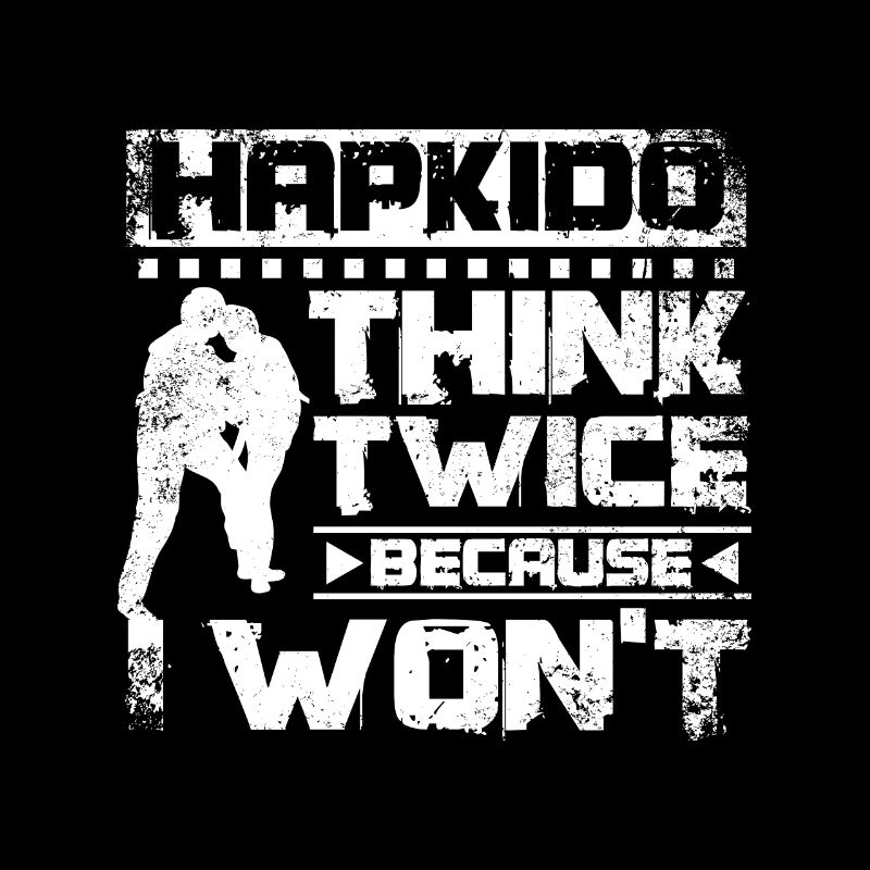 Hapkido think twice because I won't