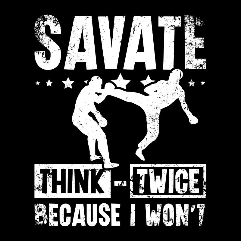 Savate think twice because I won't