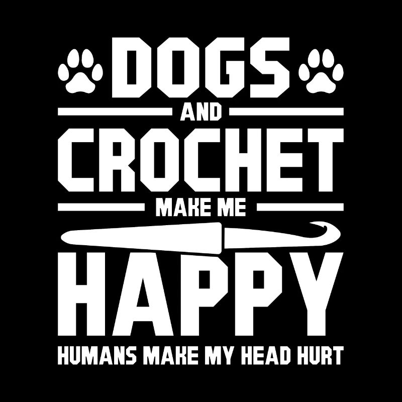 Dogs and crochet make me happy