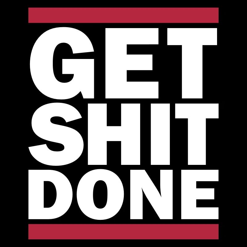 Get Shit Done