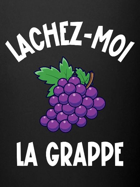 lâchez-moi la grappe
