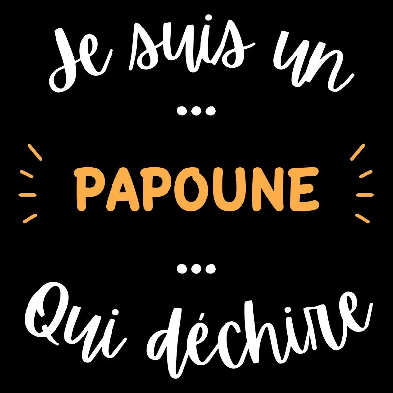 Je suis un papoune qui déchire