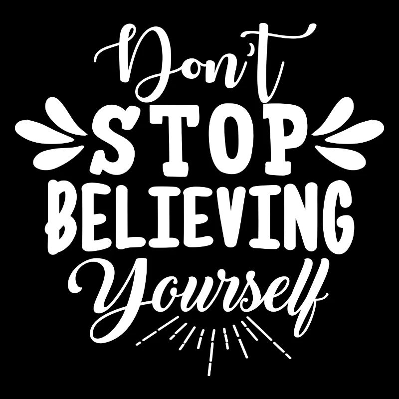 N’arrêtez pas de croire en vous