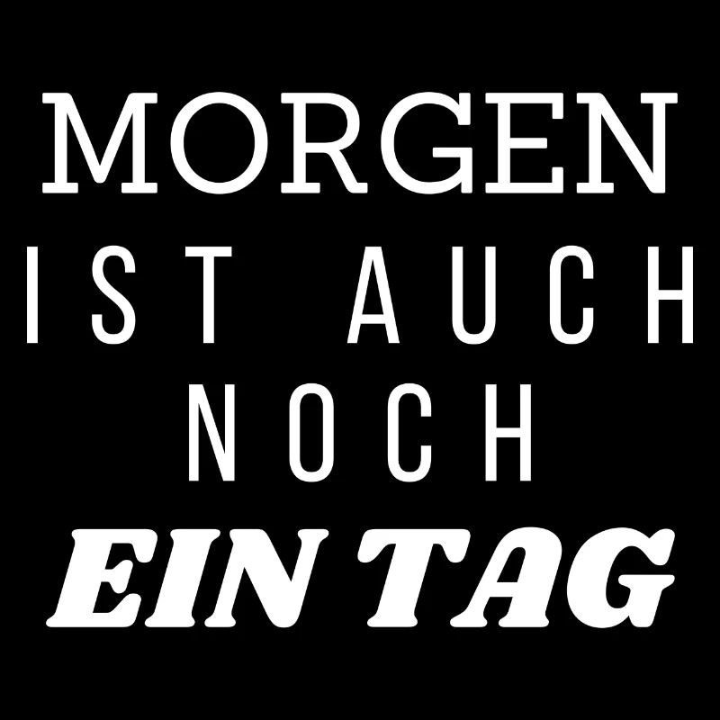 Morgen ist auch noch ein Tag