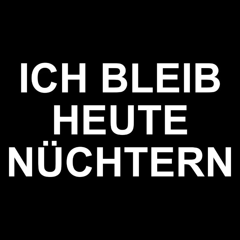 ICH BLEIB HEUTE NÜCHTERN