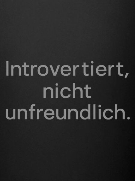 Introverted, not unfriendly.