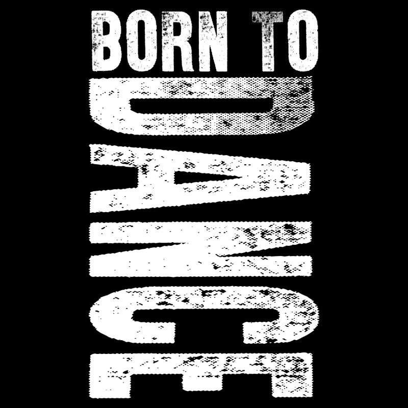 Born To Dance Dancing Sports Lover Gift Idea