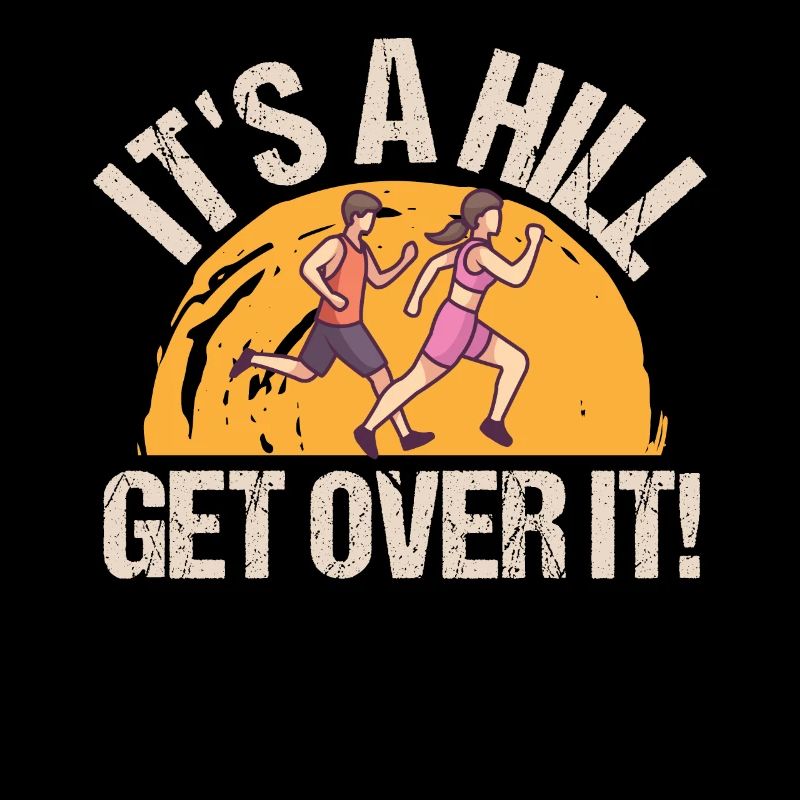 Marathon It's A Hill Get Over It Running
