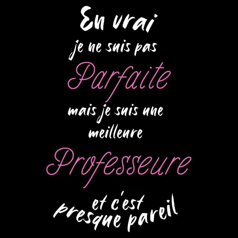 je suis la meilleure Professeure
