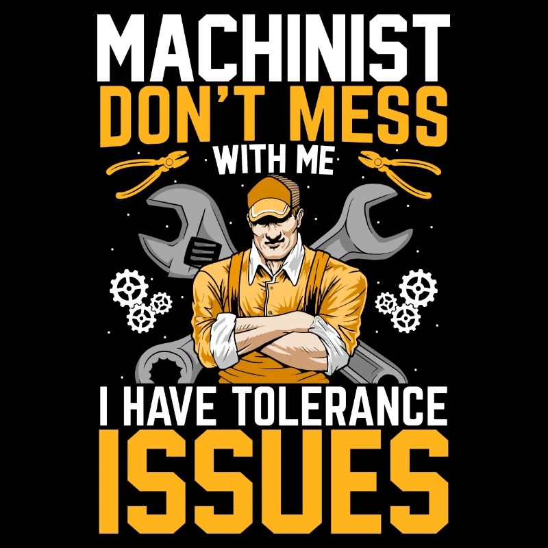 Machinist Funny Tolerance Issues Machine Operator