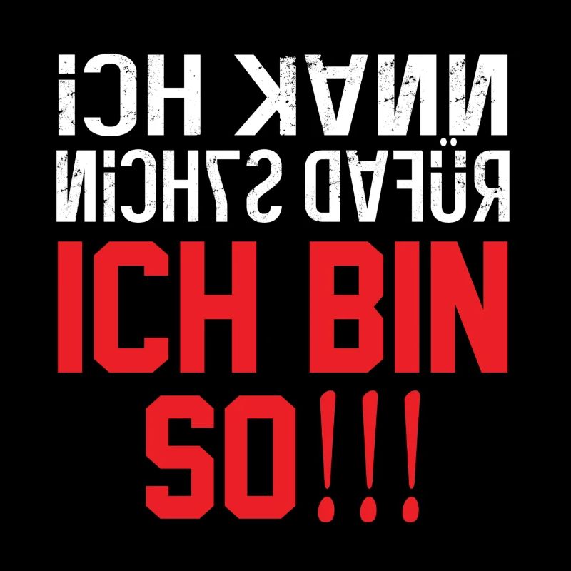 Ich kann nichts dafür ich bin so