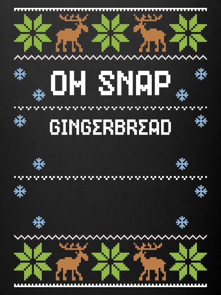Oh Snap Gingerbread