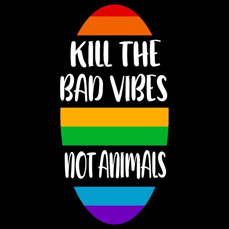 kill the bad vibes not animals