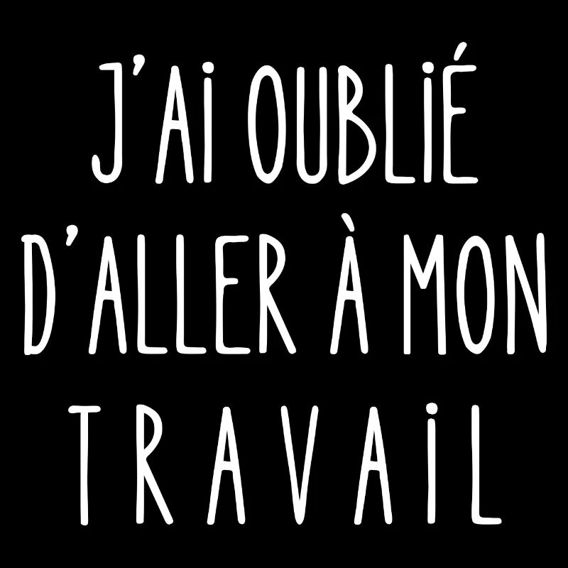 j'ai oublié d'aller à mon travail