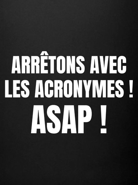 arrêtons avec les acronymes
