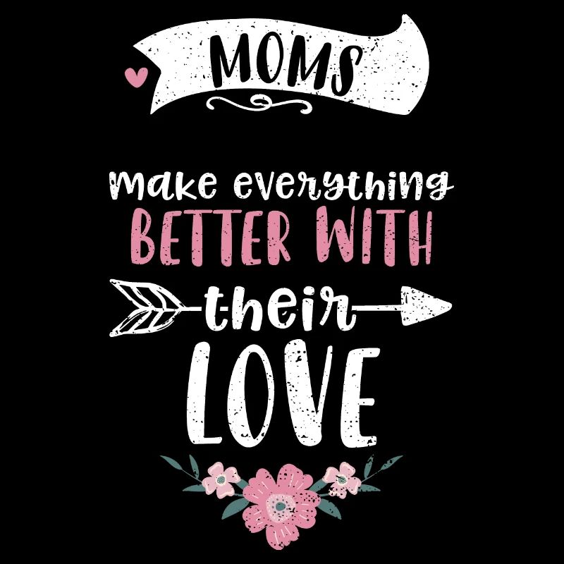 Moms make everything better with...