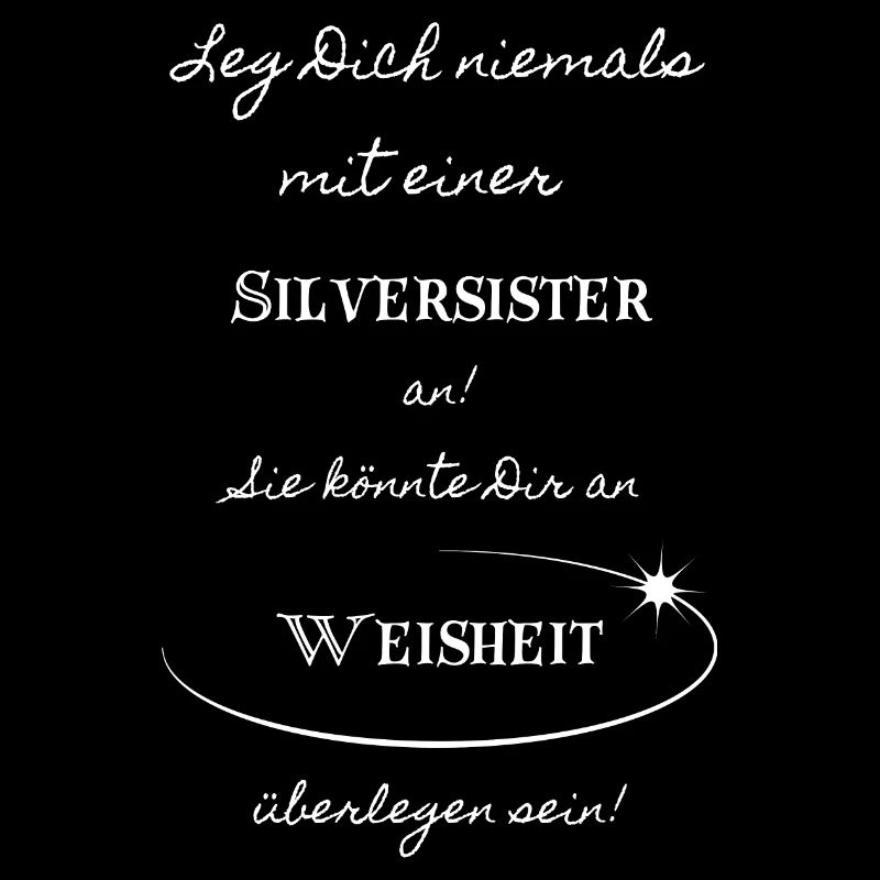 Leg Dich niemals mit einer Silversister an