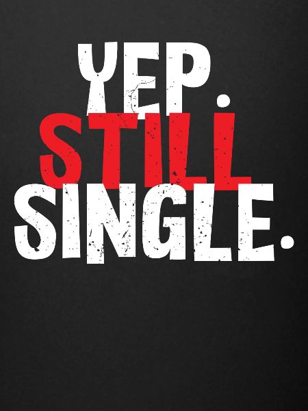 Yes. Still single.