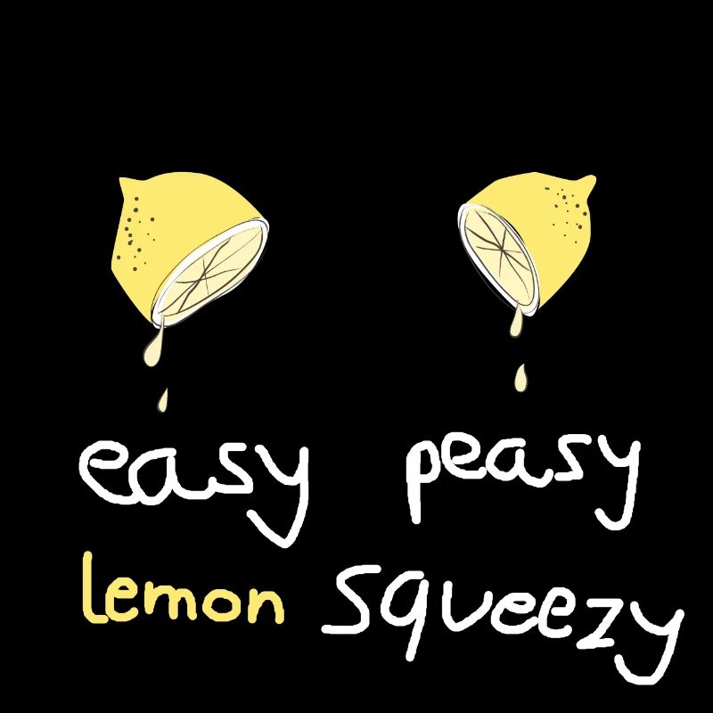 easy peasy lemon squeezy