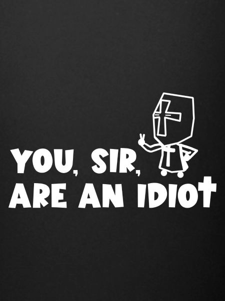 Vous êtes un idiot
