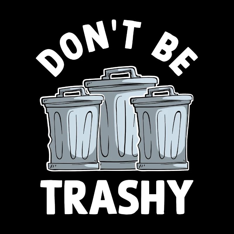 Don't Be Trashy
