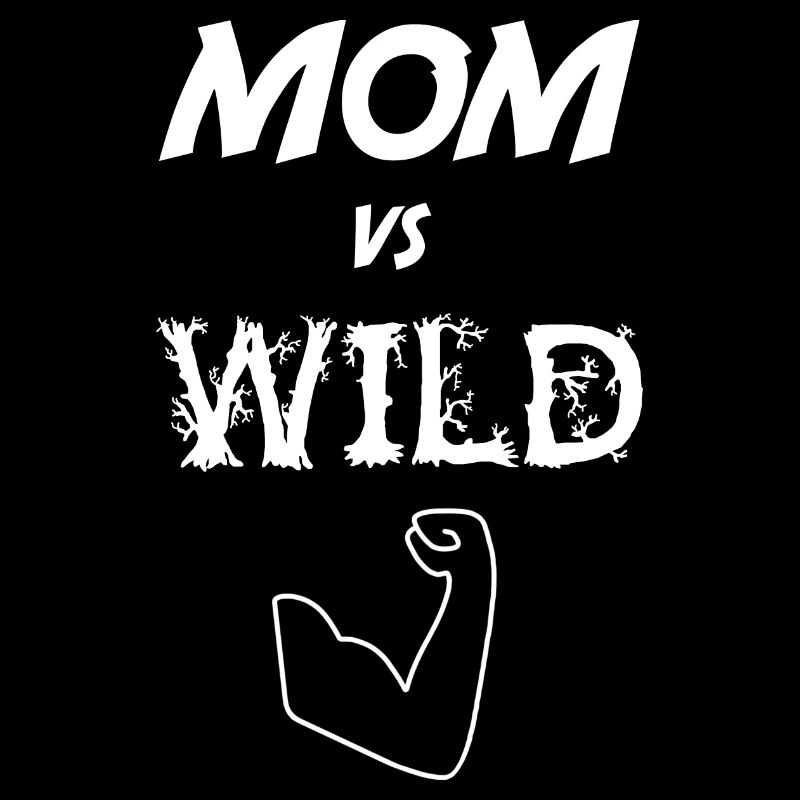 Mama vs wild.