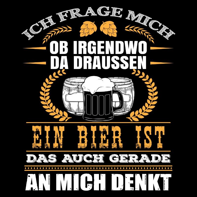 Ich frage mich ob ein Bier an mich denkt