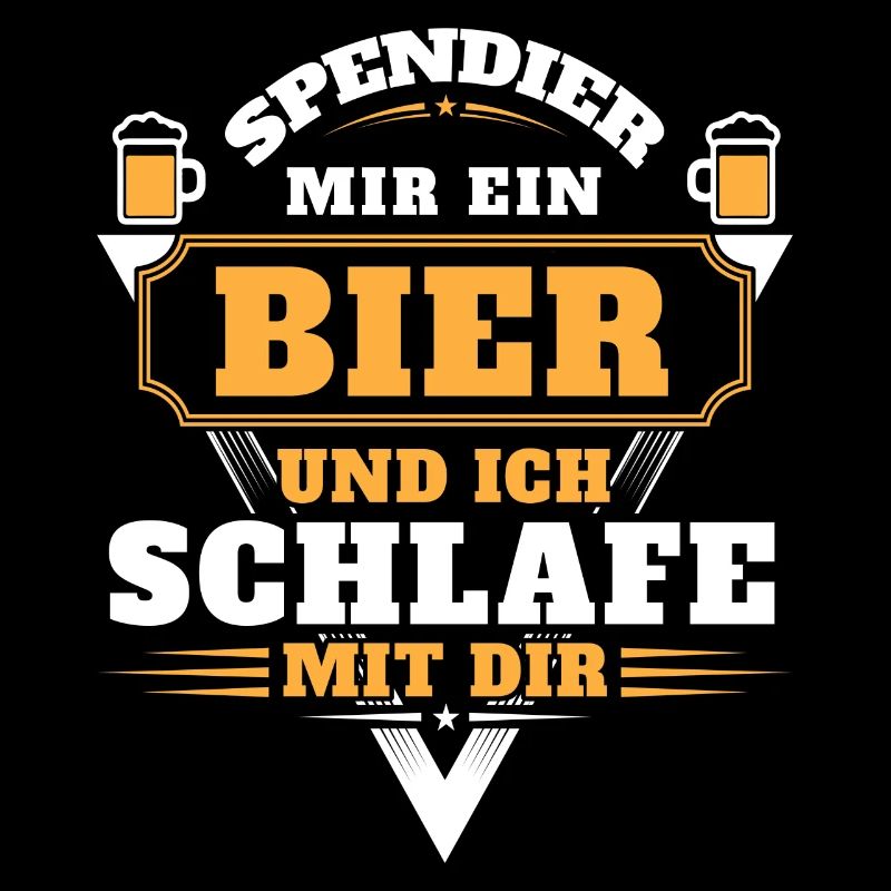 Spendier mir ein Bier und ich Schlafe mit dir